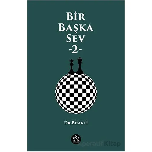 Bir Başka Sev - 2 - Dr. Bhakti - Elpis Yayınları