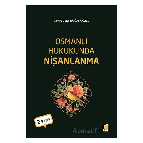 Osmanlı Hukukunda Nişanlanma - Semra Betül Doğangüzel - Adalet Yayınevi