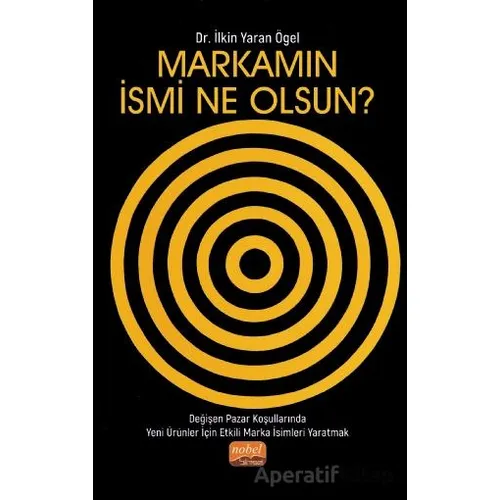 Markamın İsmi Ne Olsun? - İlkin Yaran Ögel - Nobel Bilimsel Eserler
