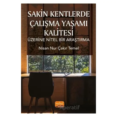 Sakin Kentlerde Çalışma Yaşamı Kalitesi Üzerine Nitel Bir Araştırma