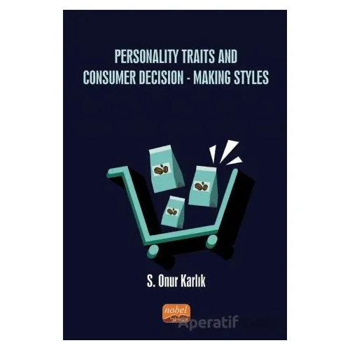 Personality Traits And Consumer Decision-Making Styles - S. Onur Karlık - Nobel Bilimsel Eserler