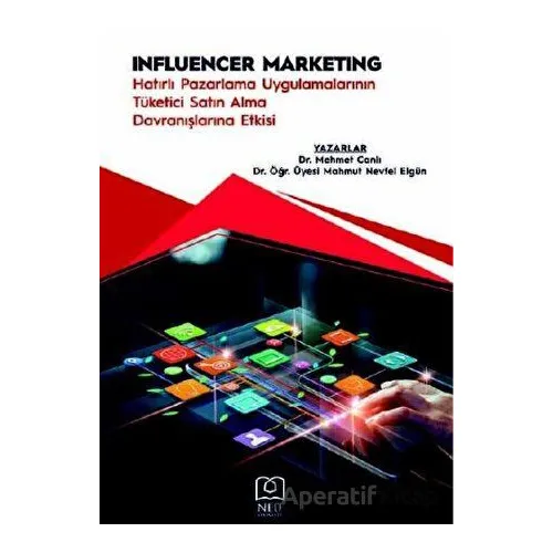 Influencer Marketing Hatırlı Pazarlama Uygulamalarının Tüketici Satın Alma Davranışlarına Etkisi