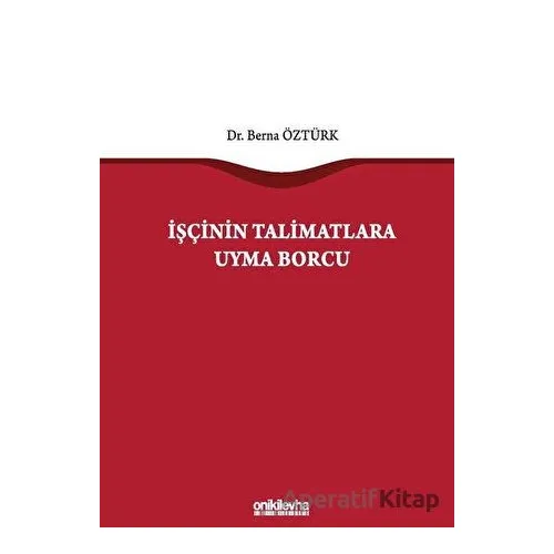 İşçinin Talimatlara Uyma Borcu - Berna Öztürk - On İki Levha Yayınları