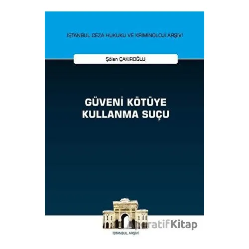 Güveni Kötüye Kullanma Suçu - Şölen Çakıroğlu - On İki Levha Yayınları