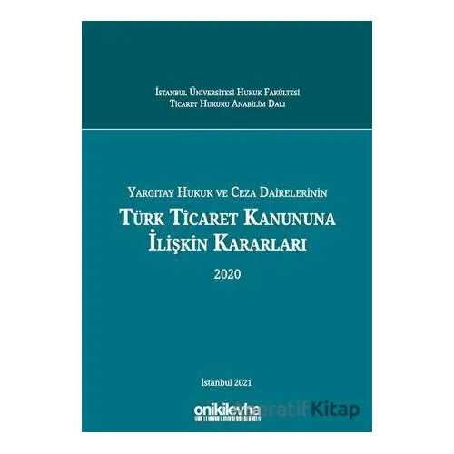 Yargıtay Hukuk ve Ceza Dairelerinin Türk Ticaret Kanununa İlişkin Kararları 2020