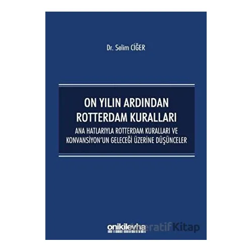 On Yılın Ardından Rotterdam Kuralları - Selim Ciğer - On İki Levha Yayınları