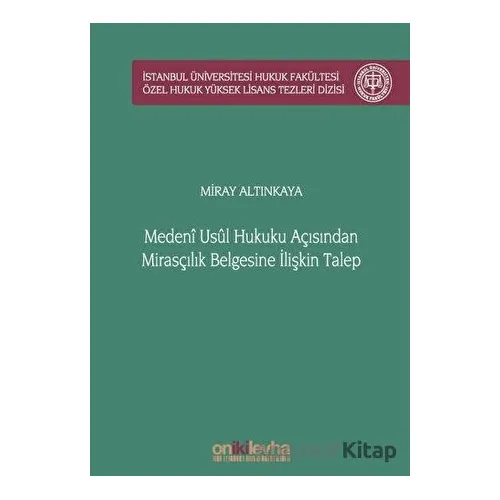 Medeni Usul Hukuku Açısından Mirasçılık Belgesine İlişkin Talep İstanbul Üniversitesi Hukuk Fakültes