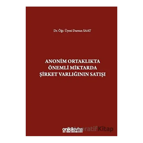 Anonim Ortaklıkta Önemli Miktarda Şirket Varlığının Satışı - Dursun Saat - On İki Levha Yayınları