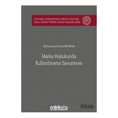 Marka Hukukunda Kullanılmama Savunması İstanbul Üniversitesi Hukuk Fakültesi Özel Hukuk Yüksek Lisan