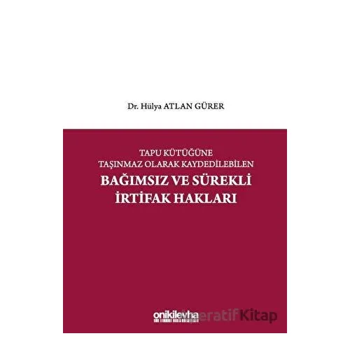 Tapu Kütüğüne Taşınmaz Olarak Kaydedilebilen Bağımsız ve Sürekli İrtifak Hakları