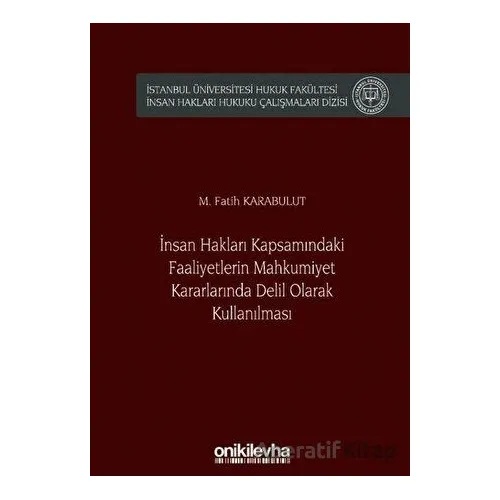 İnsan Hakları Kapsamındaki Faaliyetlerin Mahkumiyet Kararlarında Delil Olarak Kullanılması
