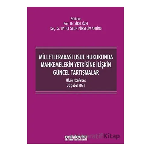 Milletlerarası Usul Hukukunda Mahkemelerin Yetkisine İlişkin Güncel Tartışmalar