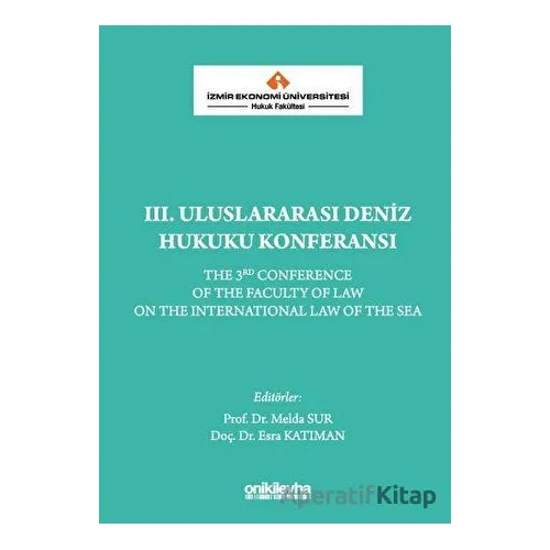 3. Uluslararası Deniz Hukuku Konferansı - Esra Katıman - On İki Levha Yayınları