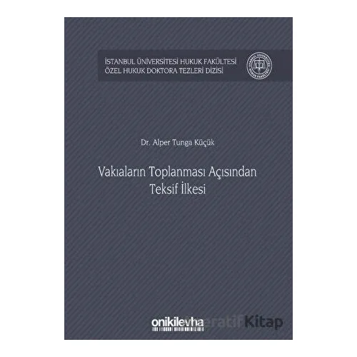 Vakıaların Toplanması Açısından Teksif İlkesi - Alper Tunga Küçük - On İki Levha Yayınları