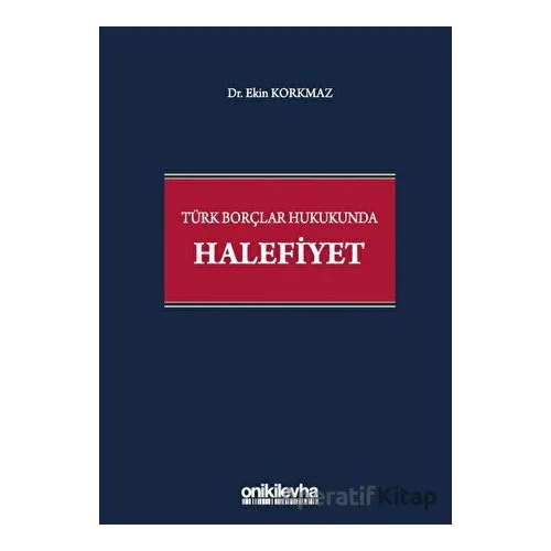 Türk Borçlar Hukukunda Halefiyet - Ekin Korkmaz - On İki Levha Yayınları