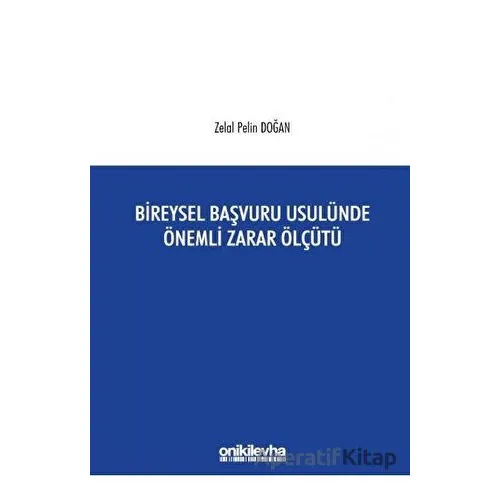 Bireysel Başvuru Usulünde Önemli Zarar Ölçütü - Zelal Pelin Doğan - On İki Levha Yayınları