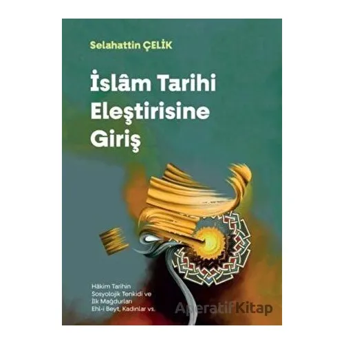 İslam Tarihi Eleştirisine Giriş - Selahattin Çelik - Dönem Yayıncılık
