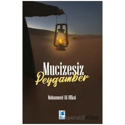 Mucizesiz Peygamber - Muhammed Ali Rukni - Feta Yayıncılık