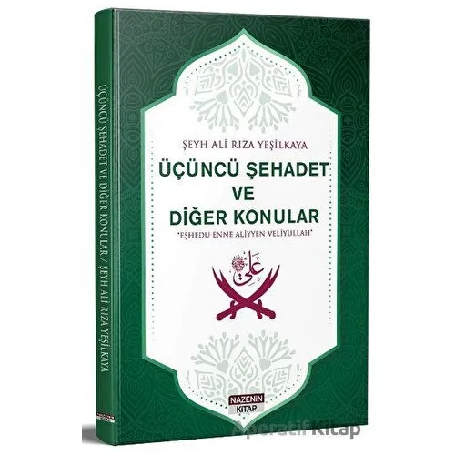 Üçüncü Şehadet Ve Diğer Konular - Şeyh Ali Rıza Yeşilkaya - Nazenin Kitap