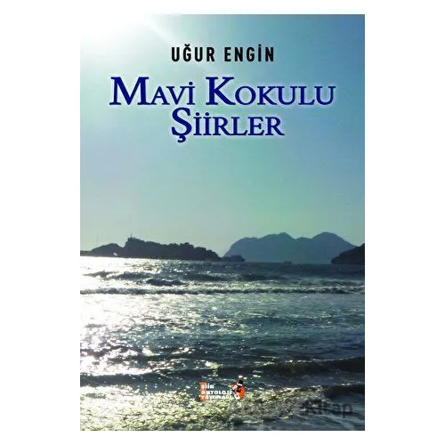 Mavi Kokulu Şiirler - Uğur Engin - Şiir Antoloji Yayınları