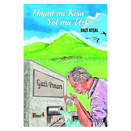 Hayat mı Kısa Yol mu Uzun? - Gazi Atçal - Şiir Antoloji Yayınları