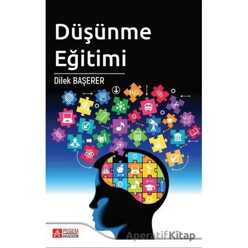 Düşünme Eğitimi - Dilek Başerer - Pegem Akademi Yayıncılık