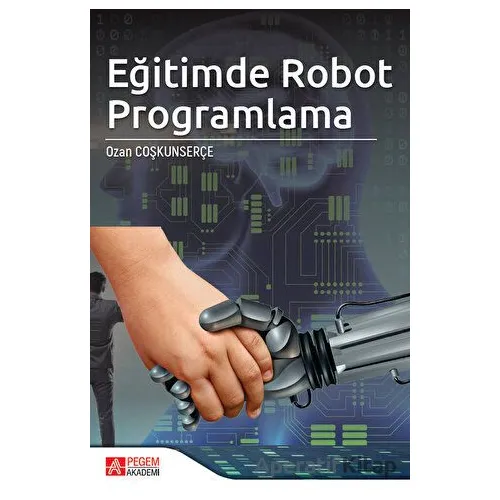 Eğitimde Robot Programlama - Ozan Coşkunserçe - Pegem Akademi Yayıncılık