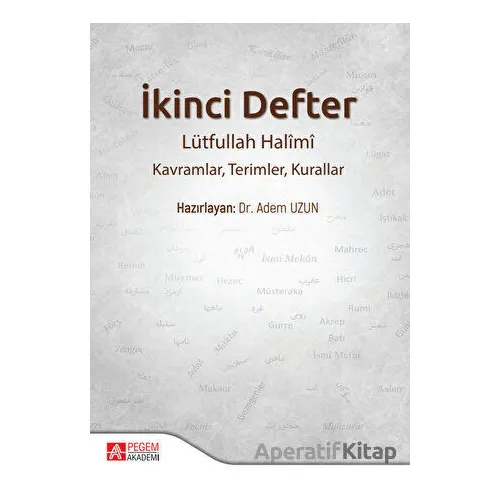 İkinci Defter Lütfullah Halimi: Kavramlar, Terimler, Kurallar - Adem Uzun - Pegem Akademi Yayıncılık