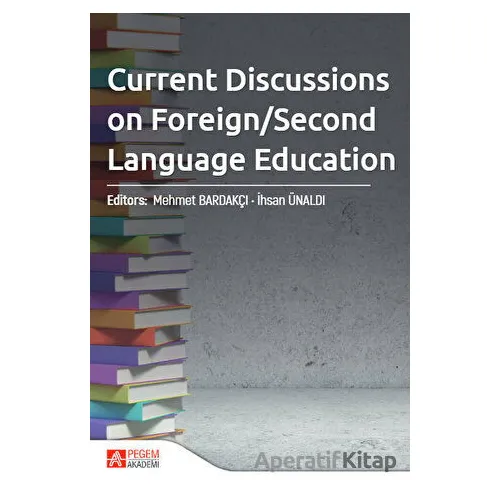 Current Discussions On Foreign / Second Language Education - Kolektif - Pegem Akademi Yayıncılık