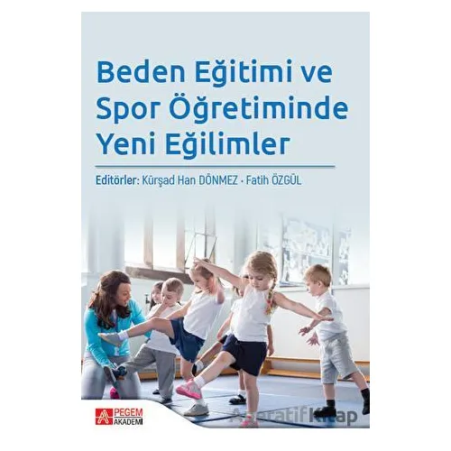 Beden Eğitimi ve Spor Öğretiminde Yeni Eğilimler - Kolektif - Pegem Akademi Yayıncılık