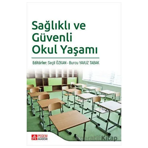 Sağlıklı ve Güvenli Okul Yaşamı - Kolektif - Pegem Akademi Yayıncılık