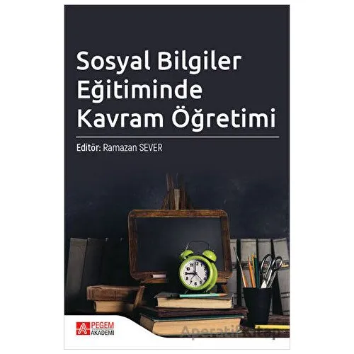 Sosyal Bilgiler Eğitiminde Kavram Öğretimi - Kolektif - Pegem Akademi Yayıncılık