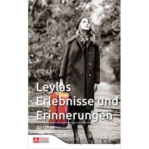 Leylas Erlebnisse Und Erinnerungen - Ali Uzun - Pegem Akademi Yayıncılık