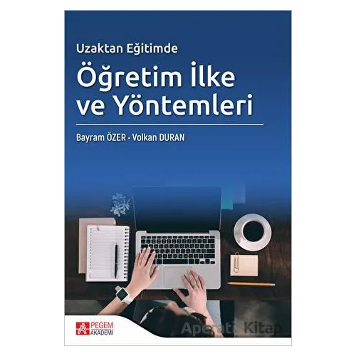 Uzaktan Eğitimde Öğretim İlke ve Yöntemleri - Volkan Duran - Pegem Akademi Yayıncılık
