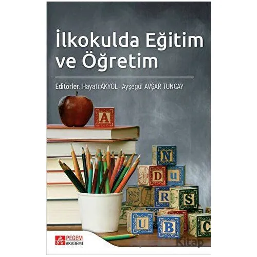 İlkokulda Eğitim ve Öğretim - Mustafa Yıldız - Pegem Akademi Yayıncılık