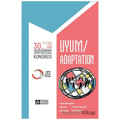 30. Uluslararası Eğitimde Yaratıcı Drama Kongresi Uyum - Ömer Adıgüzel - Pegem Akademi Yayıncılık