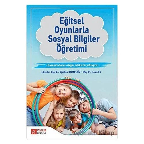 Eğitsel Oyunlarla Sosyal Bilgiler Öğretimi - Oğuzhan Karadeniz - Pegem Akademi Yayıncılık