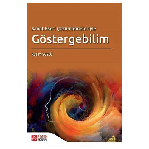 Sanat Eseri Çözümlemeleriyle Göstergebilim - Rasim Soylu - Pegem Akademi Yayıncılık