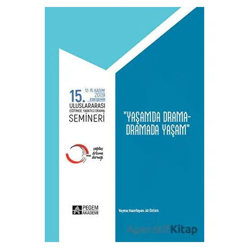 15. Uluslararası Eğitimde Yaratıcı Drama Semineri (12.11.2009 - 15.11.2009) “Yaşamda Drama - Dramada