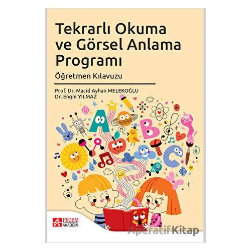 Tekrarlı Okuma ve Görsel Anlama Programı Öğretmen Kılavuzu - Engin Yılmaz - Pegem Akademi Yayıncılık