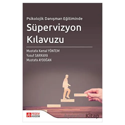 Psikolojik Danışman Eğitiminde Süpervizyon Kılavuzu - Mustafa Aydoğan - Pegem Akademi Yayıncılık