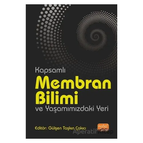 Kapsamlı Membran Bilimi ve Yaşamımızdaki Yeri - Demet Uzun - Nobel Bilimsel Eserler