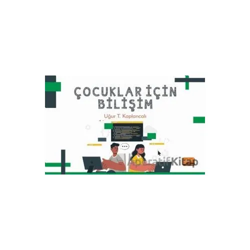 Çocuklar İçin Bilişim - Uğur T. Kaplancalı - Nobel Bilimsel Eserler