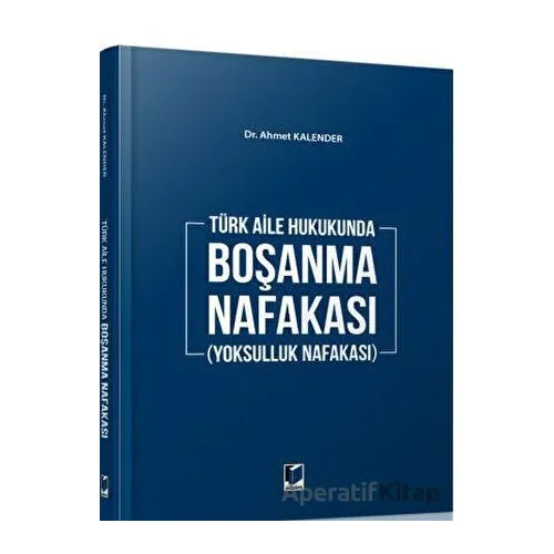 Boşanma Nafakası (Yoksulluk Nafakası) - Ahmet Kalender - Adalet Yayınevi