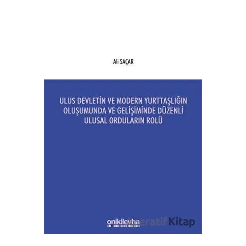 Ulus Devletin ve Modern Yurttaşlığın Oluşumunda ve Gelişiminde Düzenli Ulusal Orduların Rolü