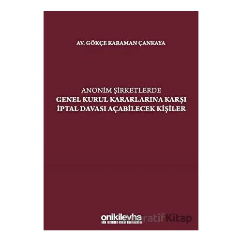 Anonim Şirketlerde Genel Kurul Kararlarına Karşı İptal Davası Açabilecek Kişiler