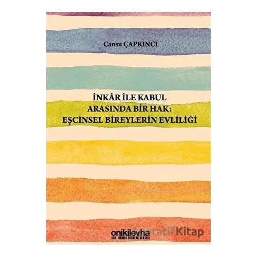 İnkar ile Kabul Arasında Bir Hak: Eşcinsel Bireylerin Evliliği