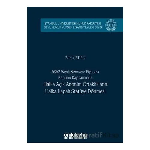 6362 Sayılı Sermaye Piyasası Kanunu Kapsamında Halka Açık Anonim Ortaklıkların Halka Kapalı Statüye