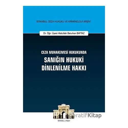 Ceza Muhakemesi Hukukunda Sanığın Hukuki Dinlenilme Hakkı