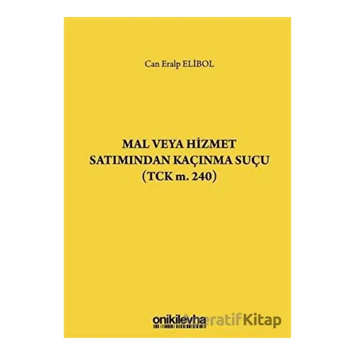 Mal veya Hizmet Satımından Kaçınma Suçu (TCK m. 240) - Can Eralp Elibol - On İki Levha Yayınları